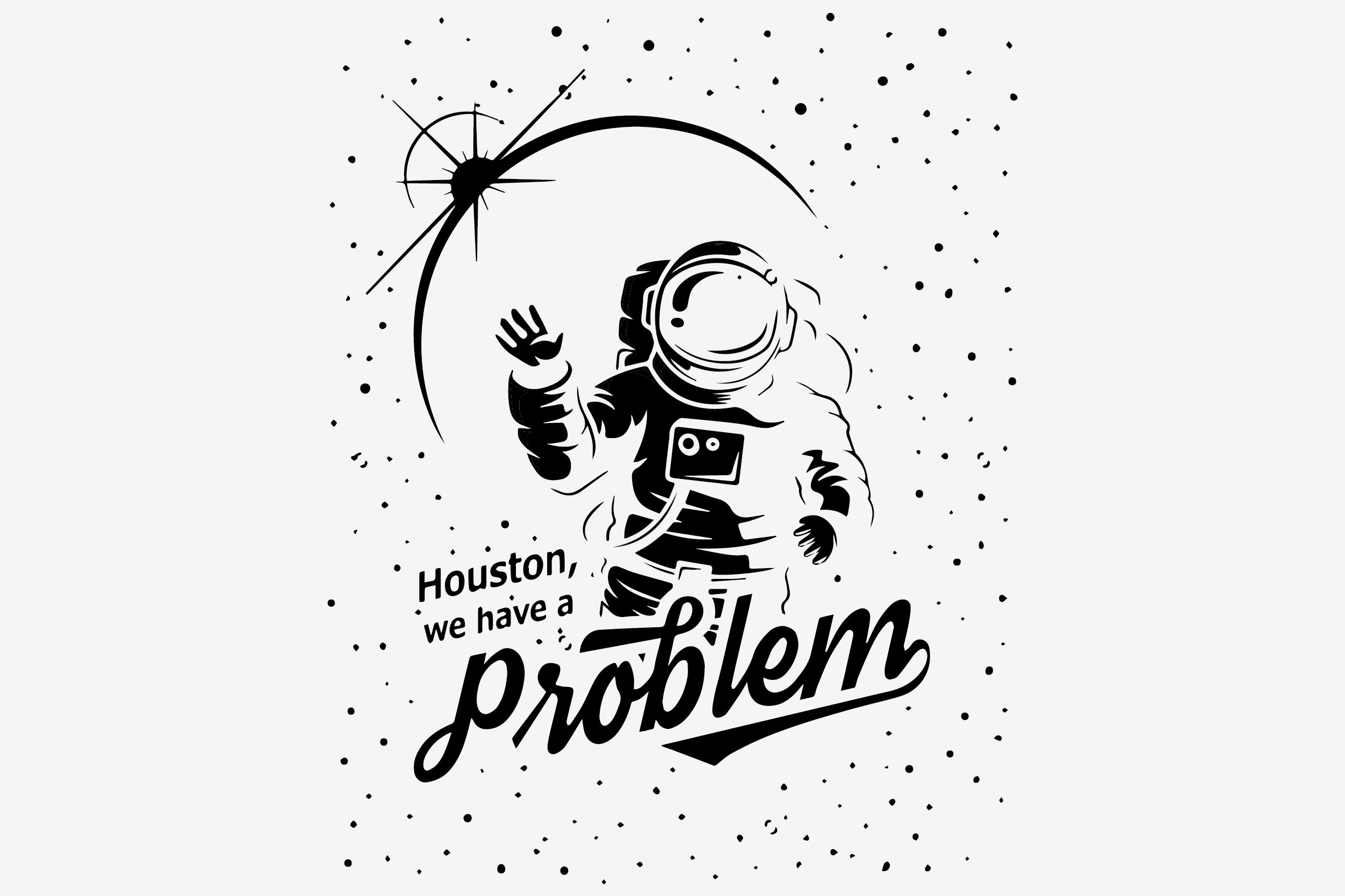 Houston We Have a Problem