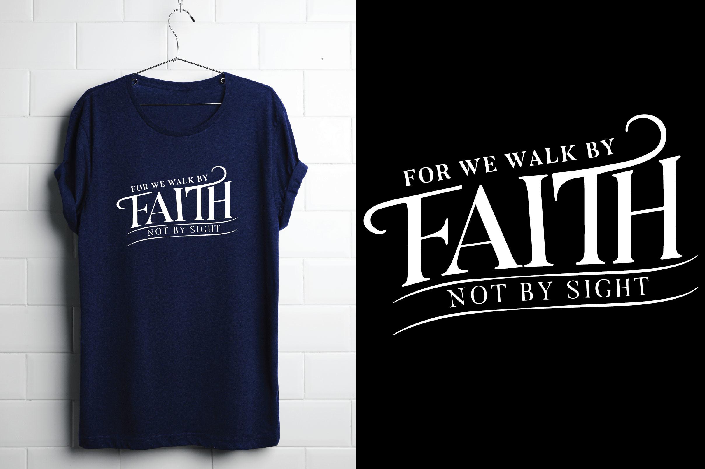 For We Walk by Faith Not by Sight Tshirt