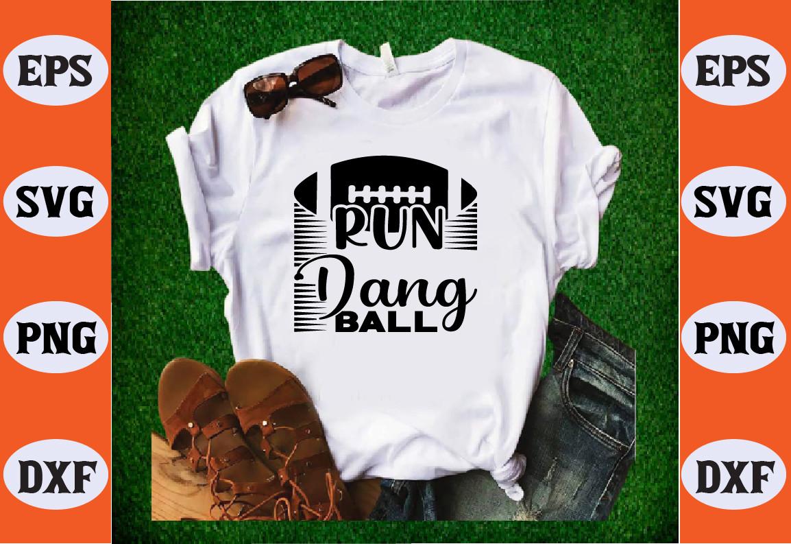 Run the Dang Ball Svg