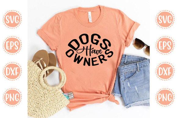 Cat Svg Design, Dogs Have Owners