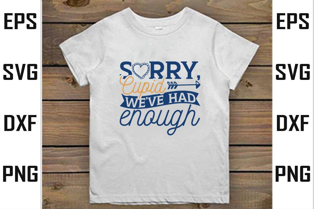 Sorry, Cupid , We’ve Had Enough