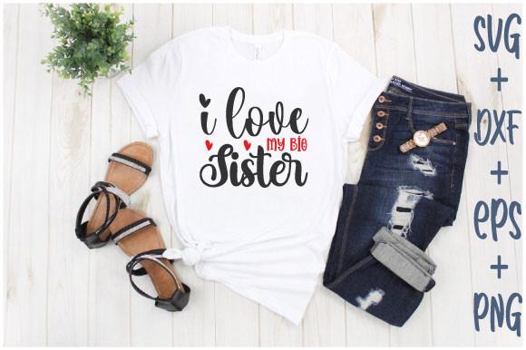 I Love My Big Sister Svg
