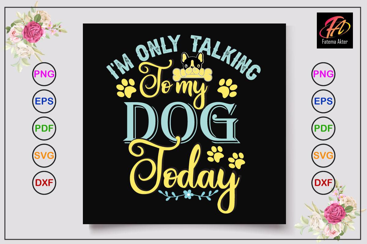 I’m Only Talking to My Dog Today