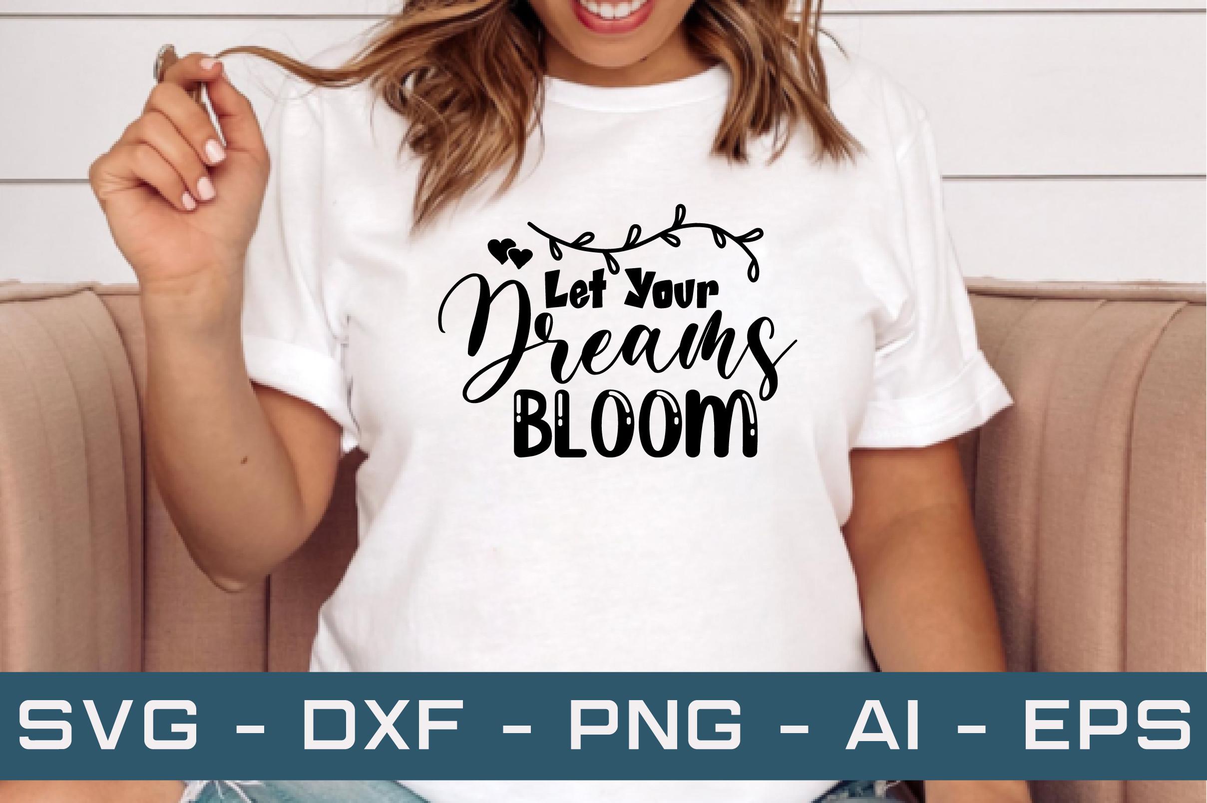 Let Your Dreams Bloom Svg Cut Files