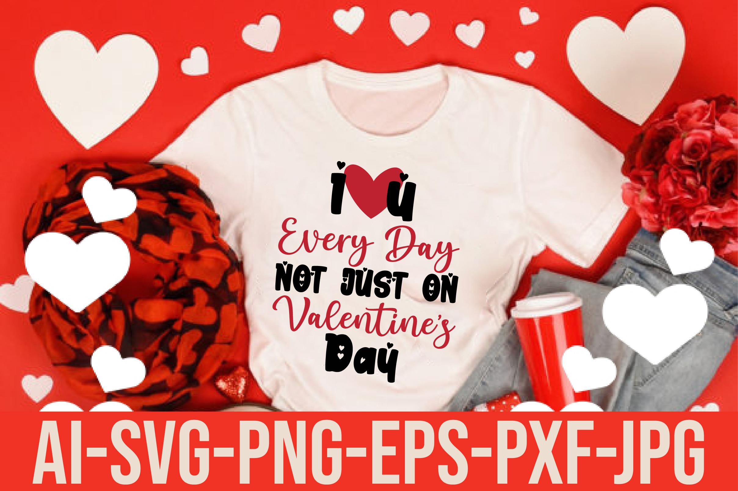 I Love You Every Day, Not Just on Valent