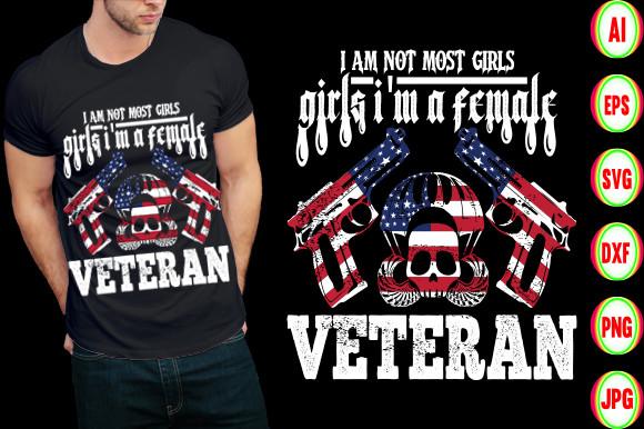 I Am Not Most Girls I'm a Female Vete...