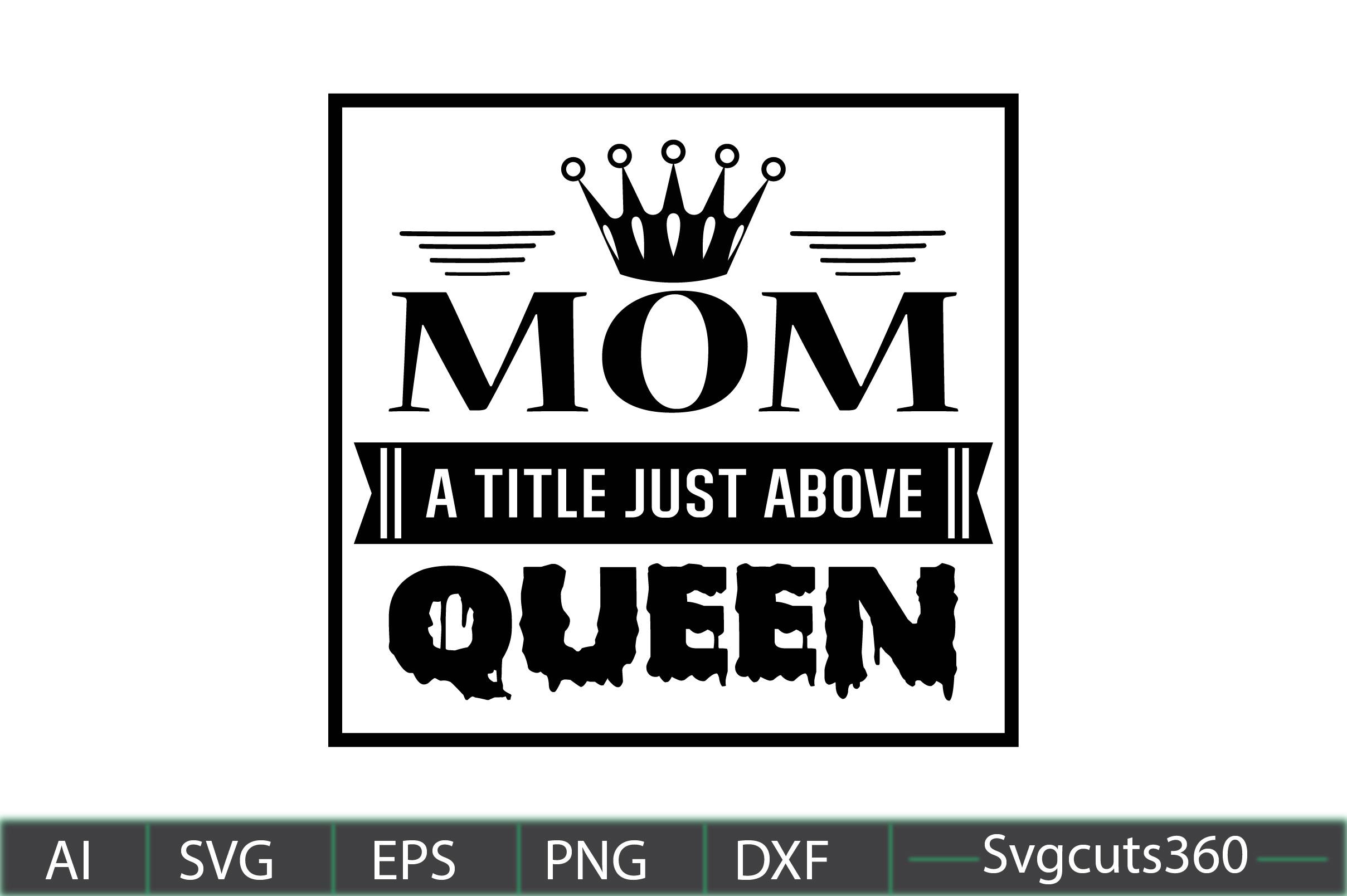 Mom a Title Just Above Queen