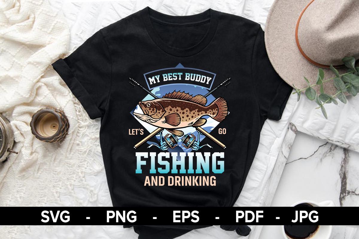 Buddy Let's Go Fishing and Drinking