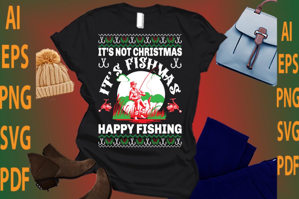 It's Not Christmas It's Fishmas Happy Fishing