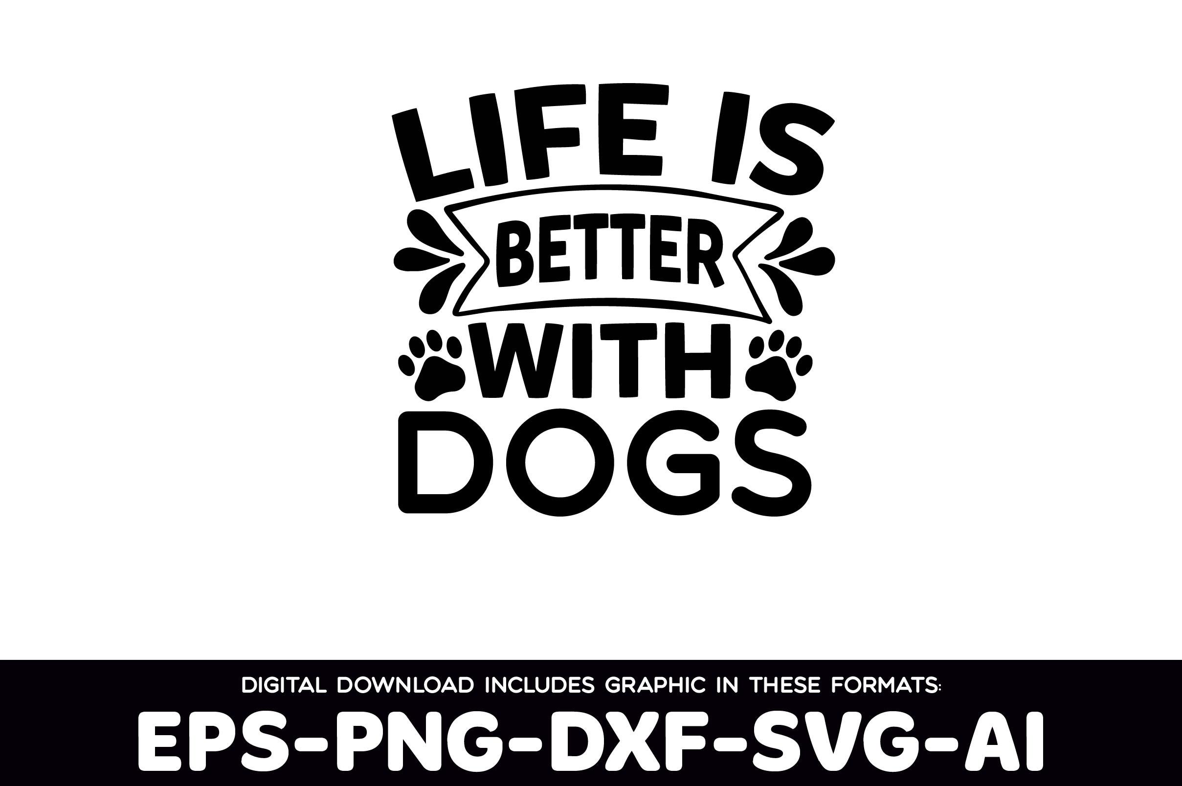 Life is Better with Dogs