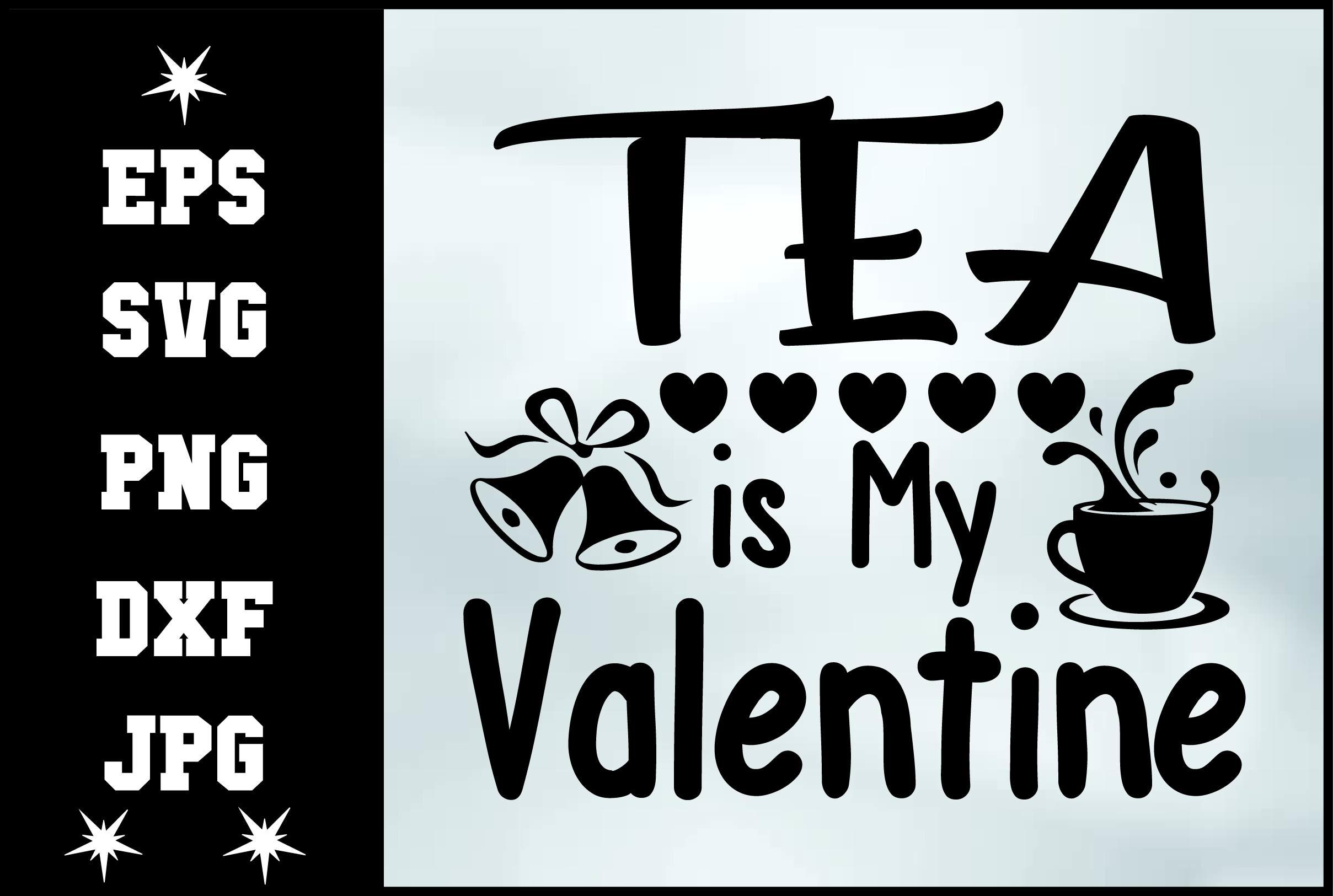 Tea is My Valentine Svg Design