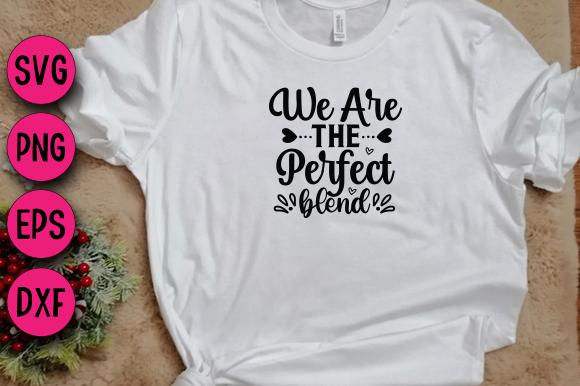 WE ARE the PERFECT BLEND