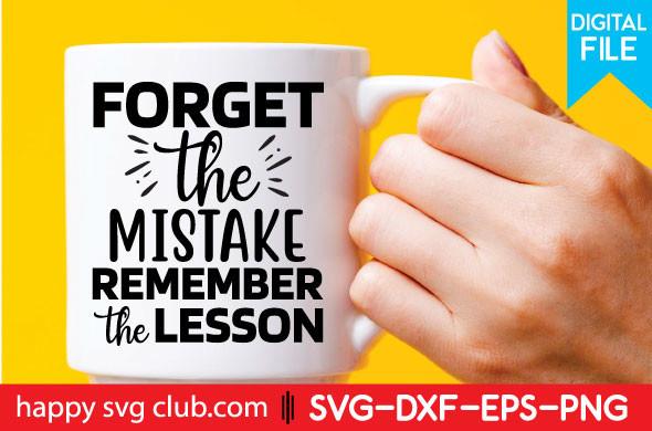 Forget the Mistake Remember the Lesson