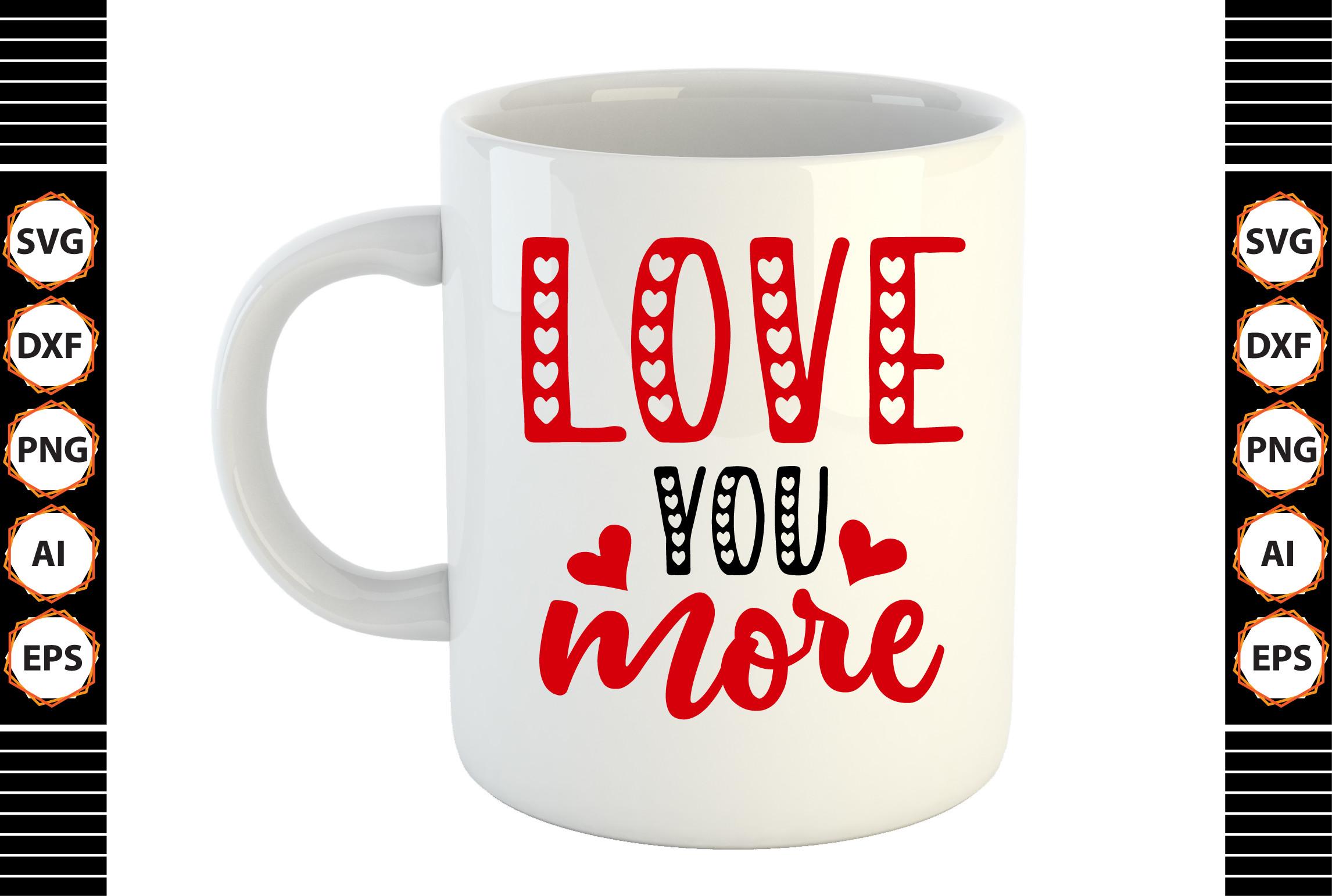 Love You More Svg