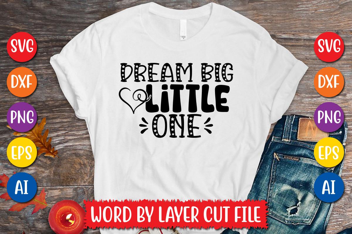 Dream Big Little One Svg Design