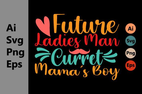 Future Ladies Man Current Mama's Boy