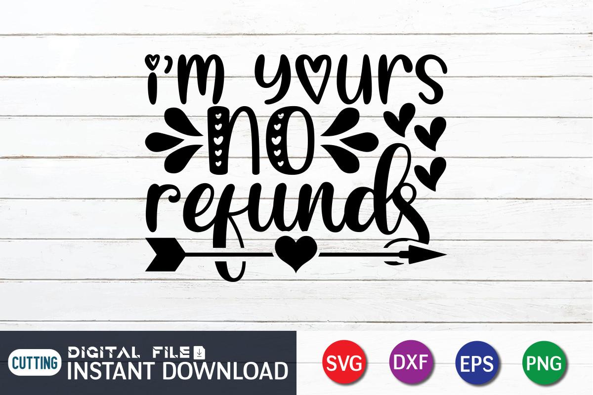 I'm Yours No Refund Svg
