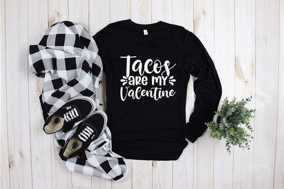Tacos Are My Valentine