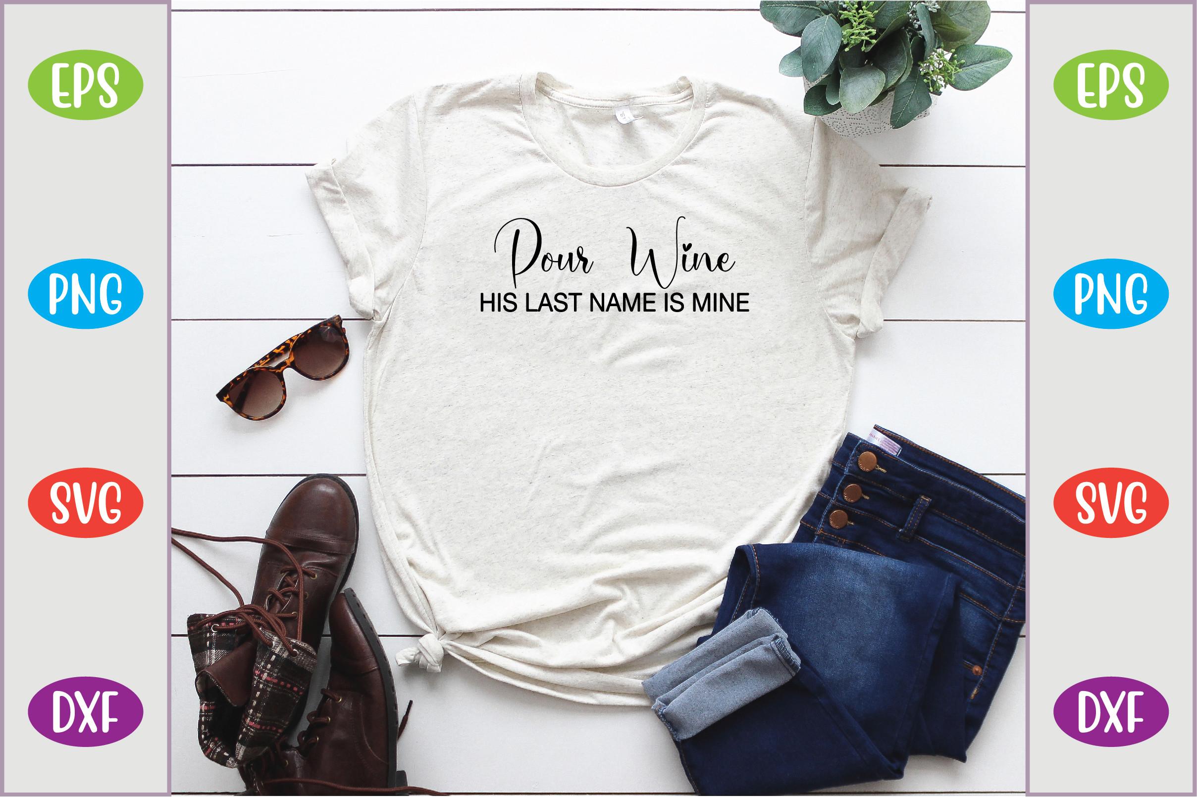 Pour Wine, His Last Name is Mine