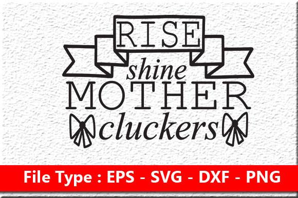 Farm House Svg Design,  Rise & Shine Mot