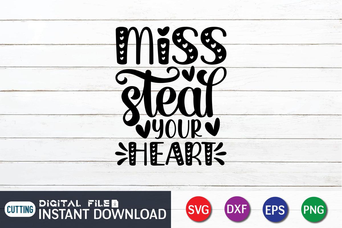 Miss Steal Your Heart T-Shirt, Heart Svg