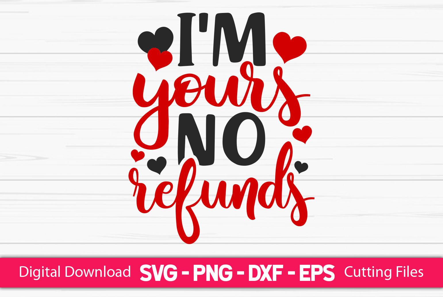 I'm Yours No Refunds - Valentine's SVG