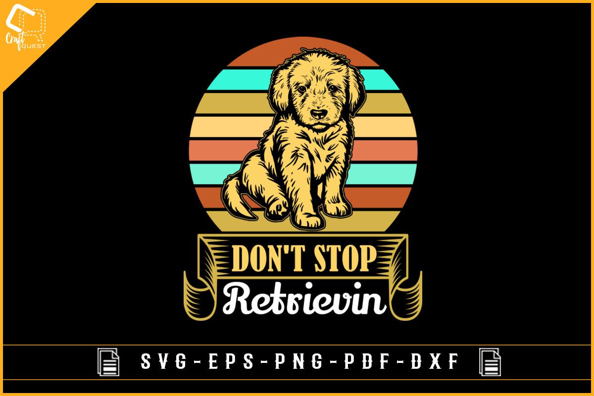 Golden Retriever Don't Stop Retrievin