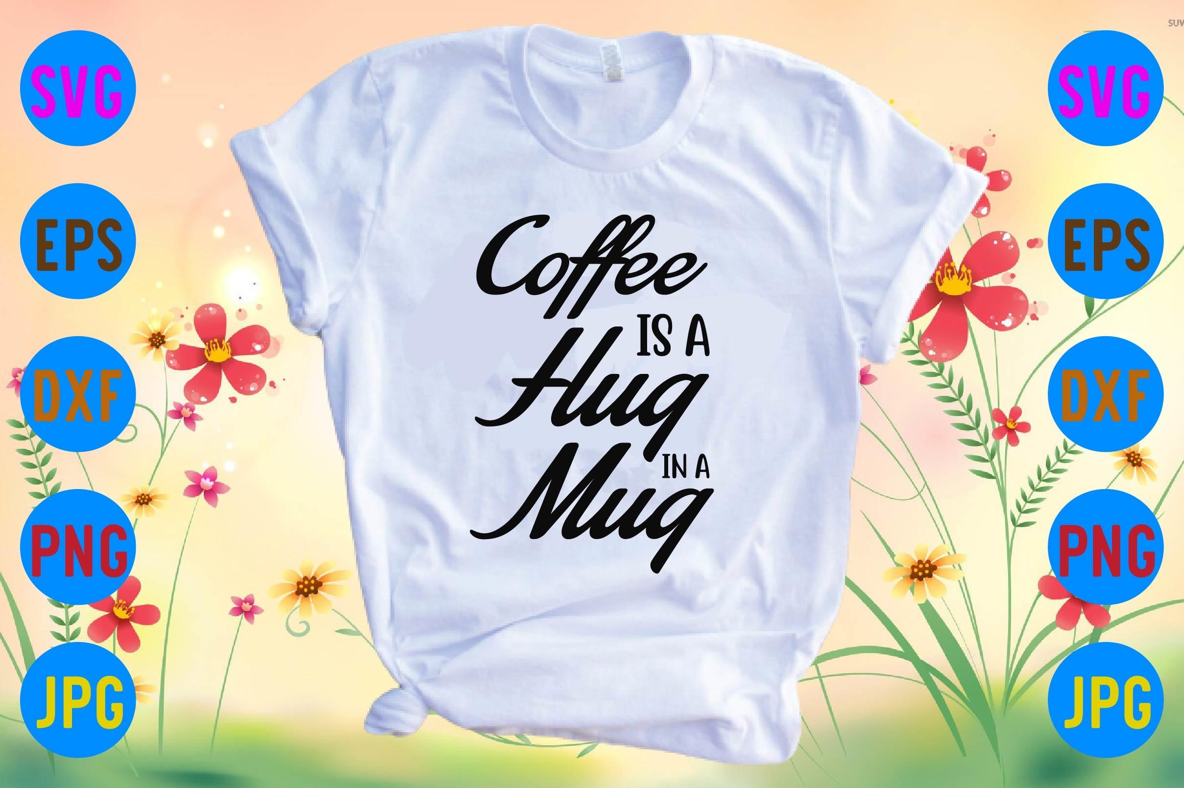 Coffee is a Hug in a Mug