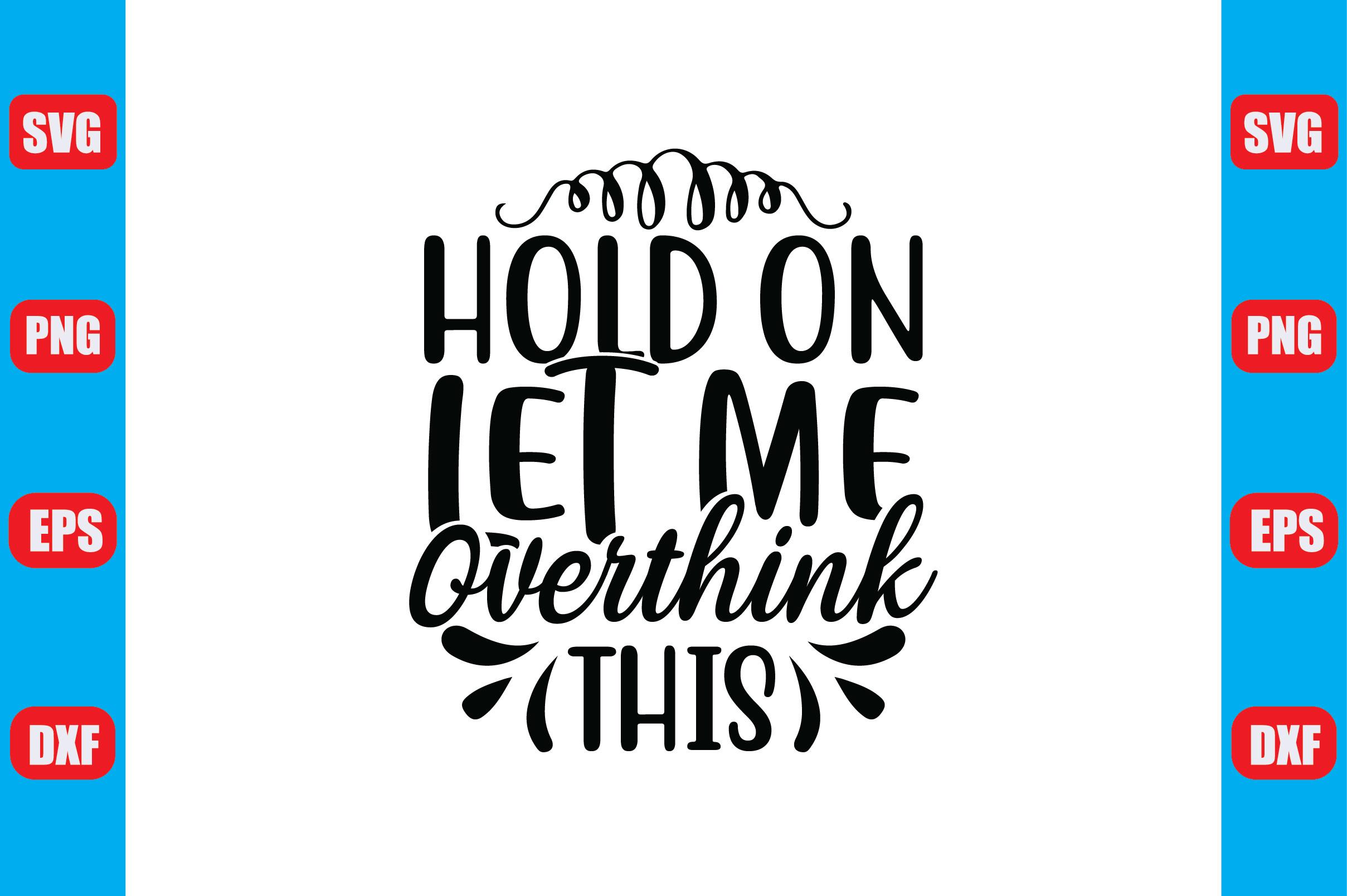 Hold on Let Me Overthink This