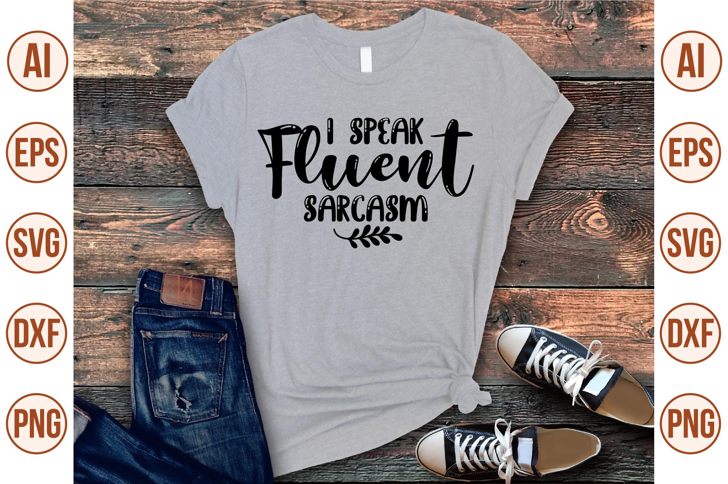 I Speak Fluent Sarcasm Svg