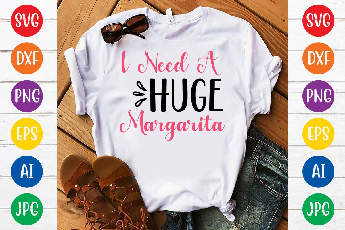 I Need a Huge Margarita SVG Cut File