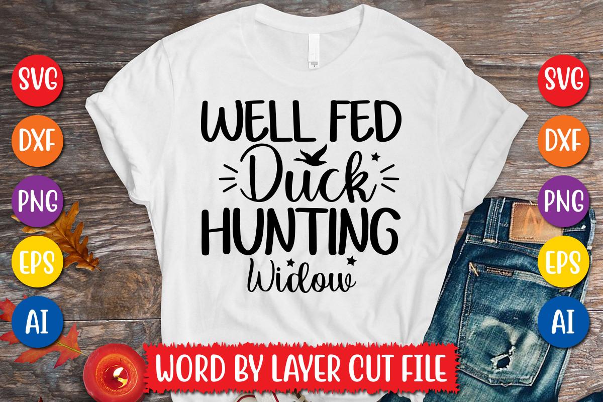 Well Fed Duck Hunting Widow Svg Design