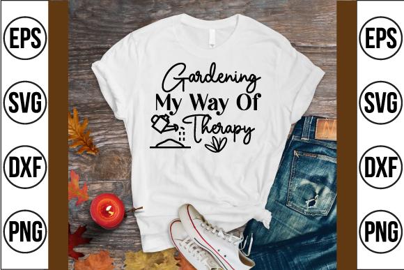 Gardening My Way of Therapy Svg Design