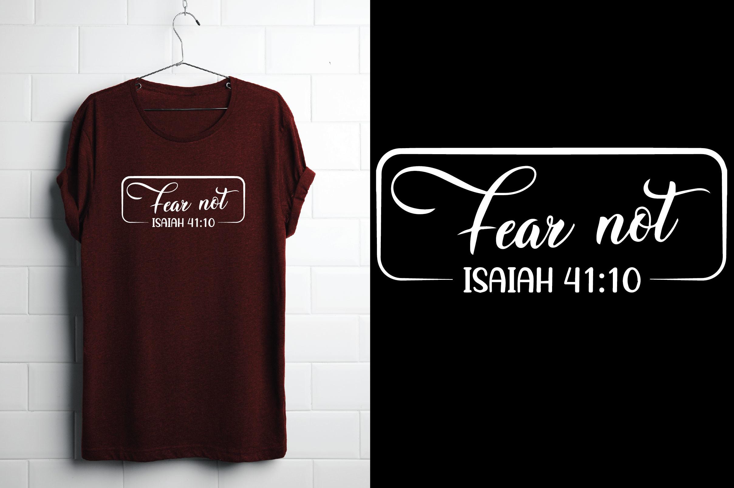 Fear Not Isaiah 41:10. Christian T Shirt