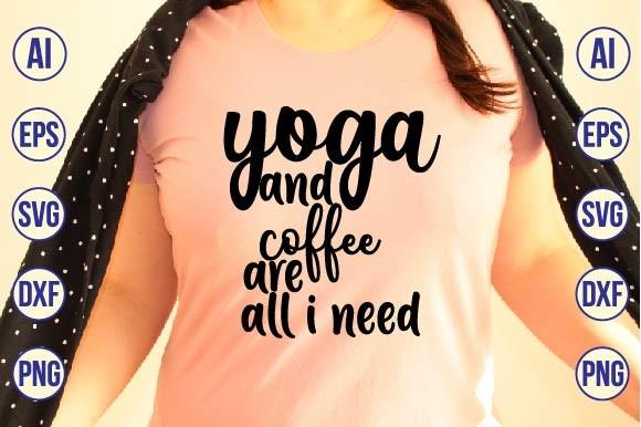 Yoga and Coffee Are All I Need