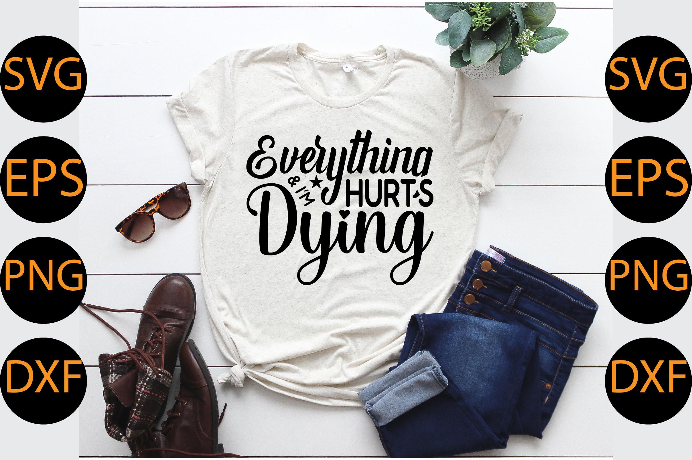 Everything Hurts & I’m Dying