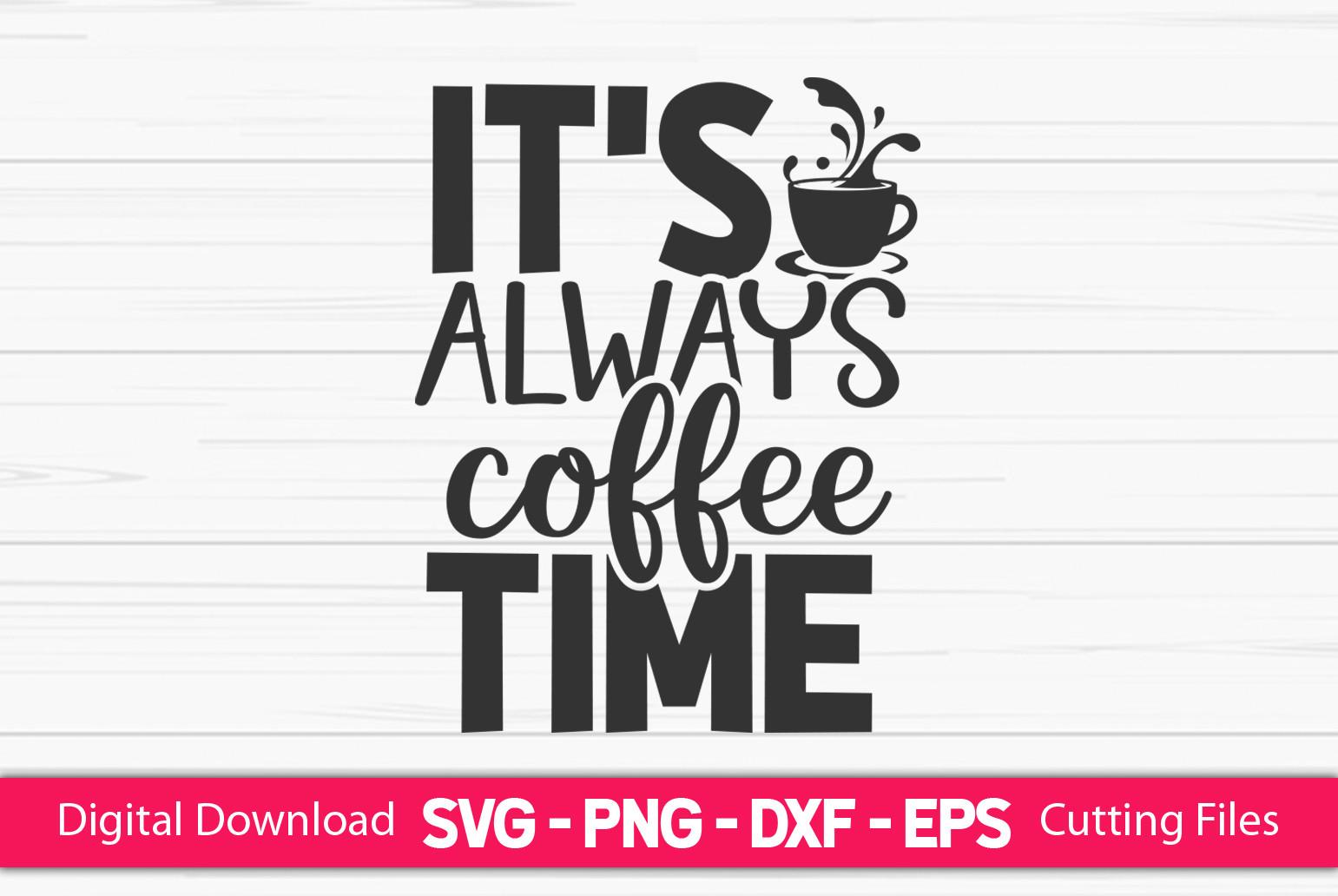 It's Always Coffee Time