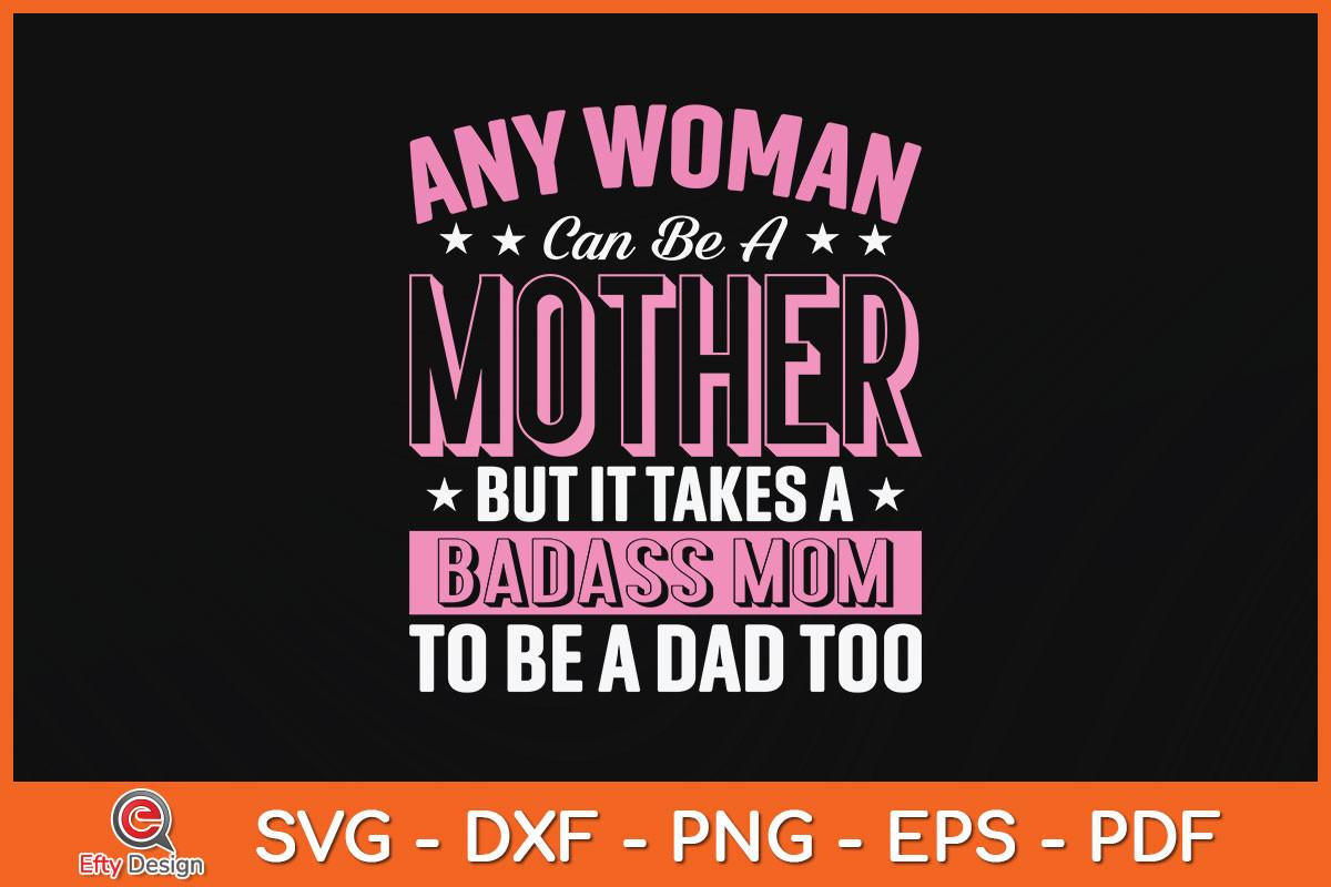 It Takes a Badass Mom to Be a Dad Single