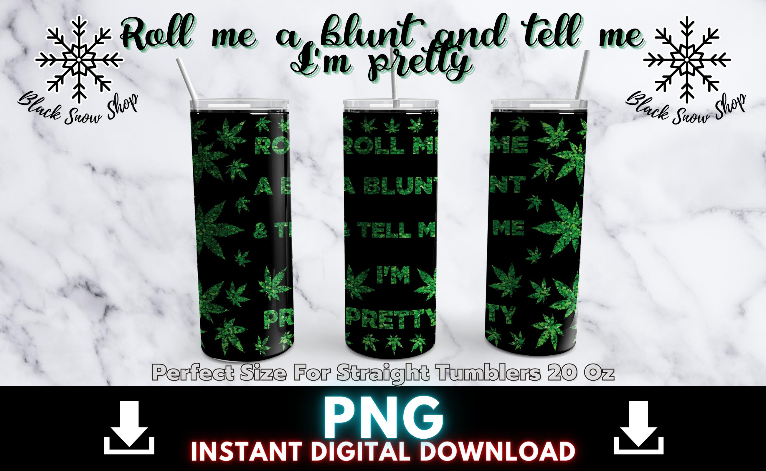 Roll Me a Blunt Tumbler Wrap Sublimation