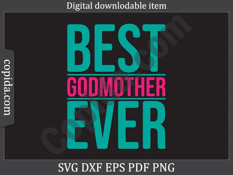 Best Godmother Ever Svg Printable File