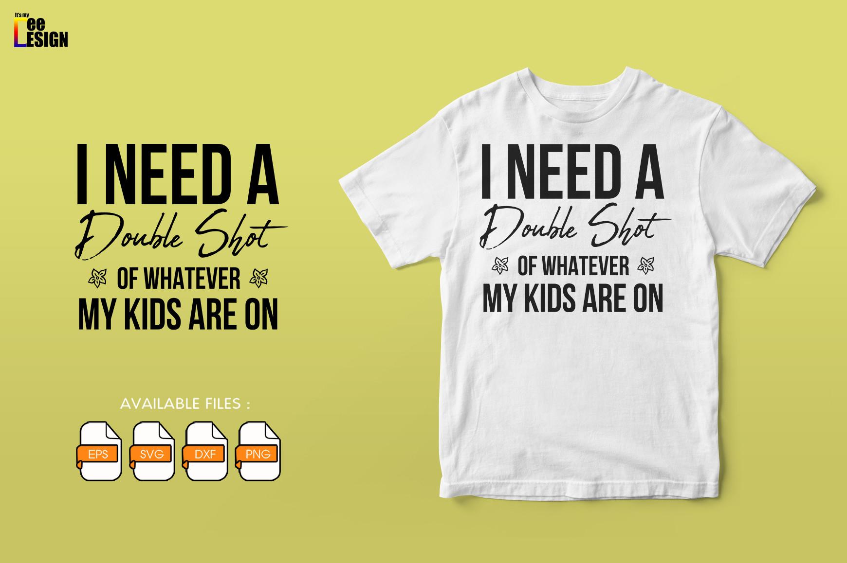 I Need a Double Shot of Whatever My Kids