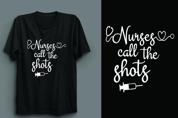 Nurses Call the Shots T Shirt