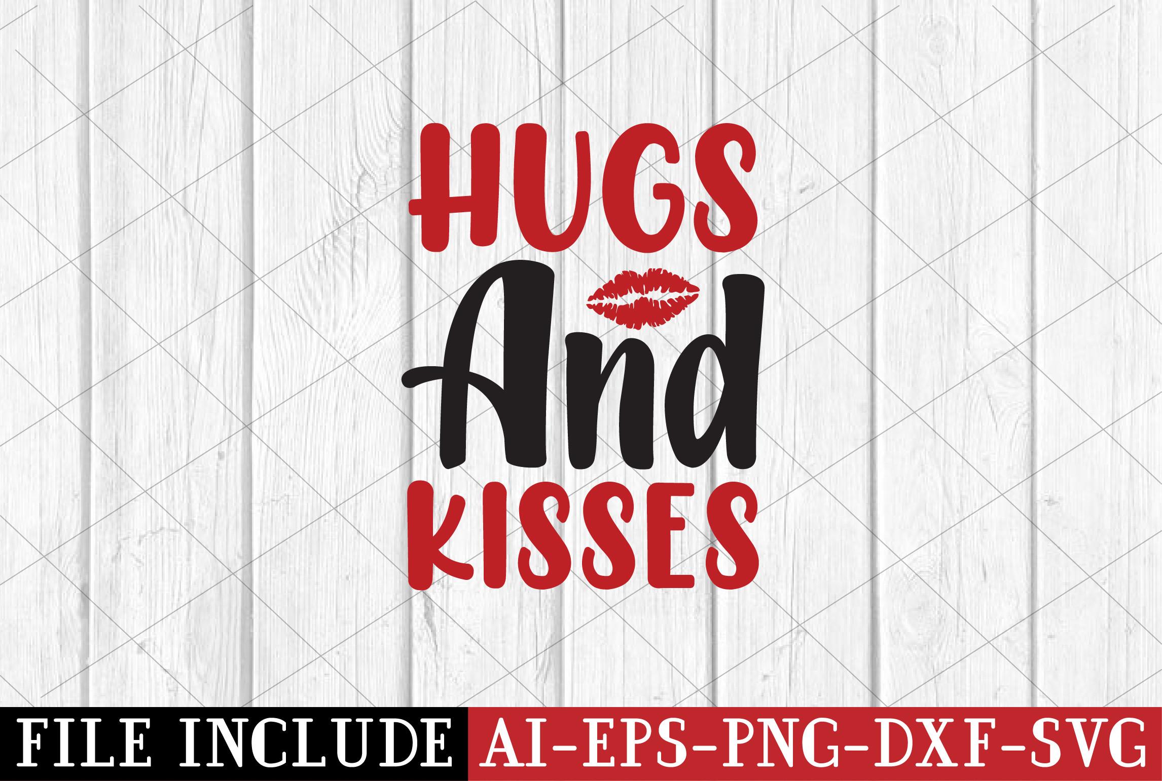 Hugs and Kisses