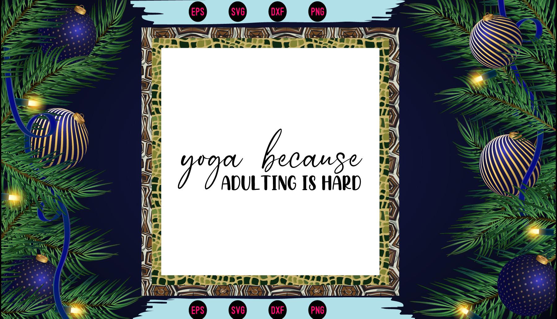 Yoga Because Adulting is Hard