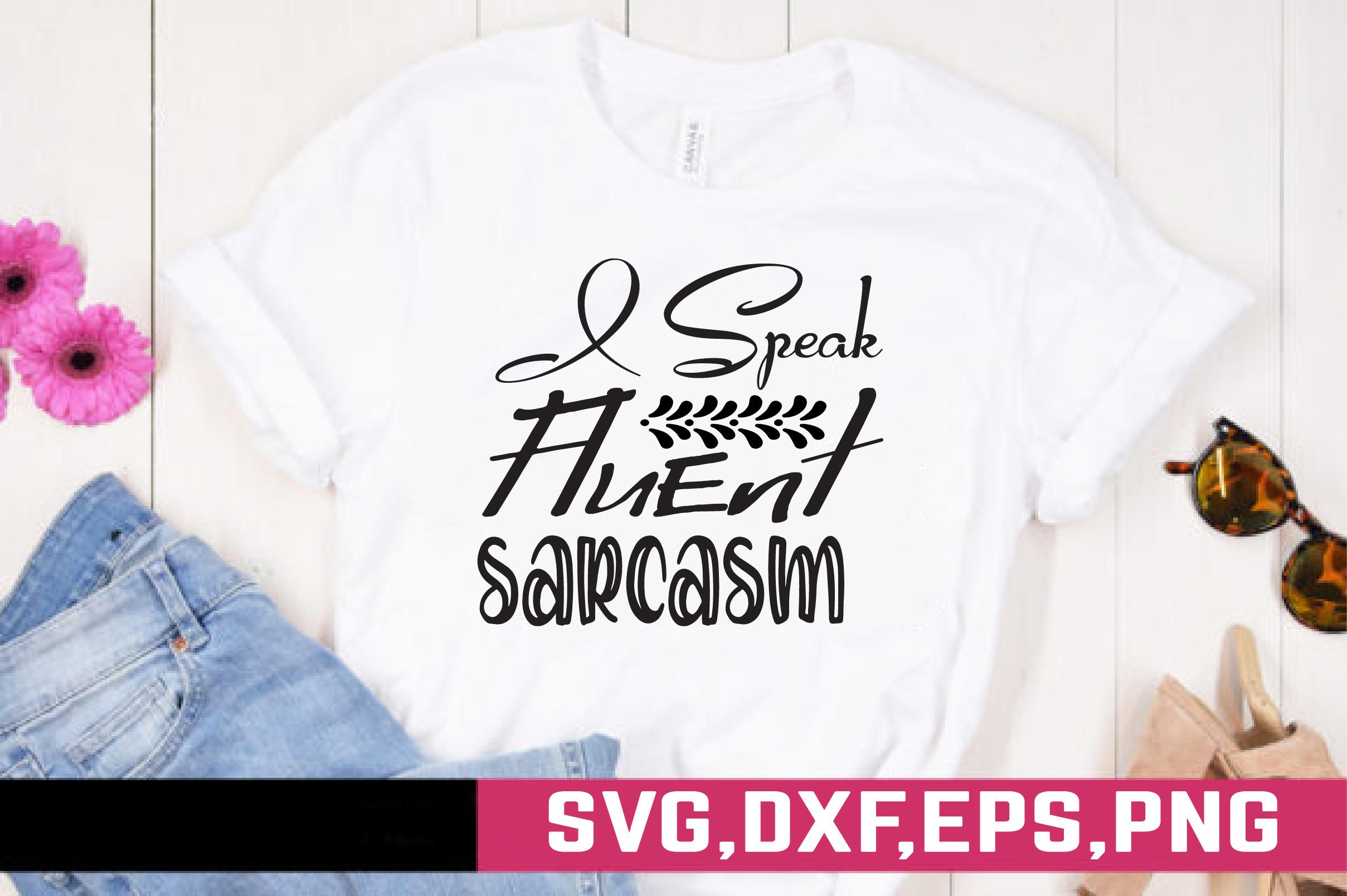 I Speak Fluent Sarcasm