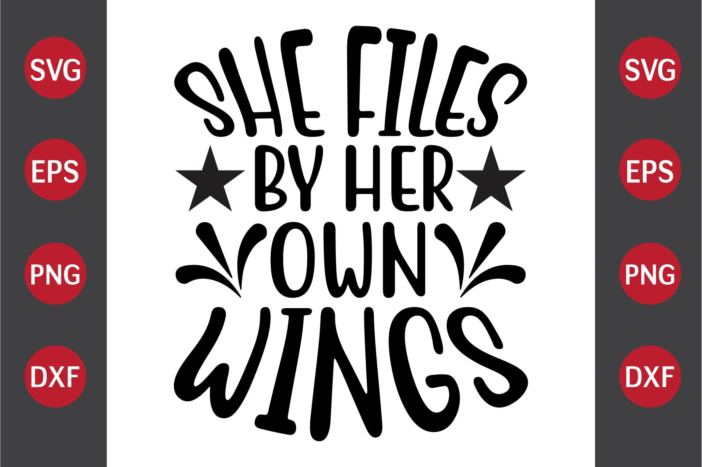 SHE FILES by HER OWN WIngs