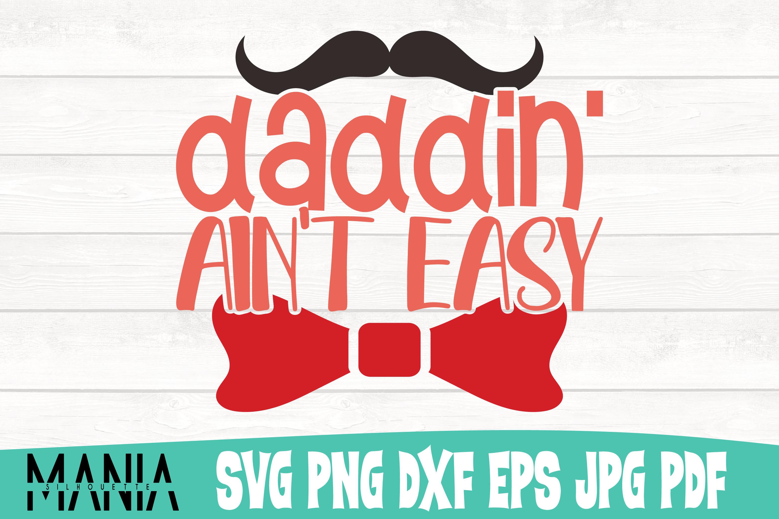 Daddin' Ain't Easy Svg Cut File