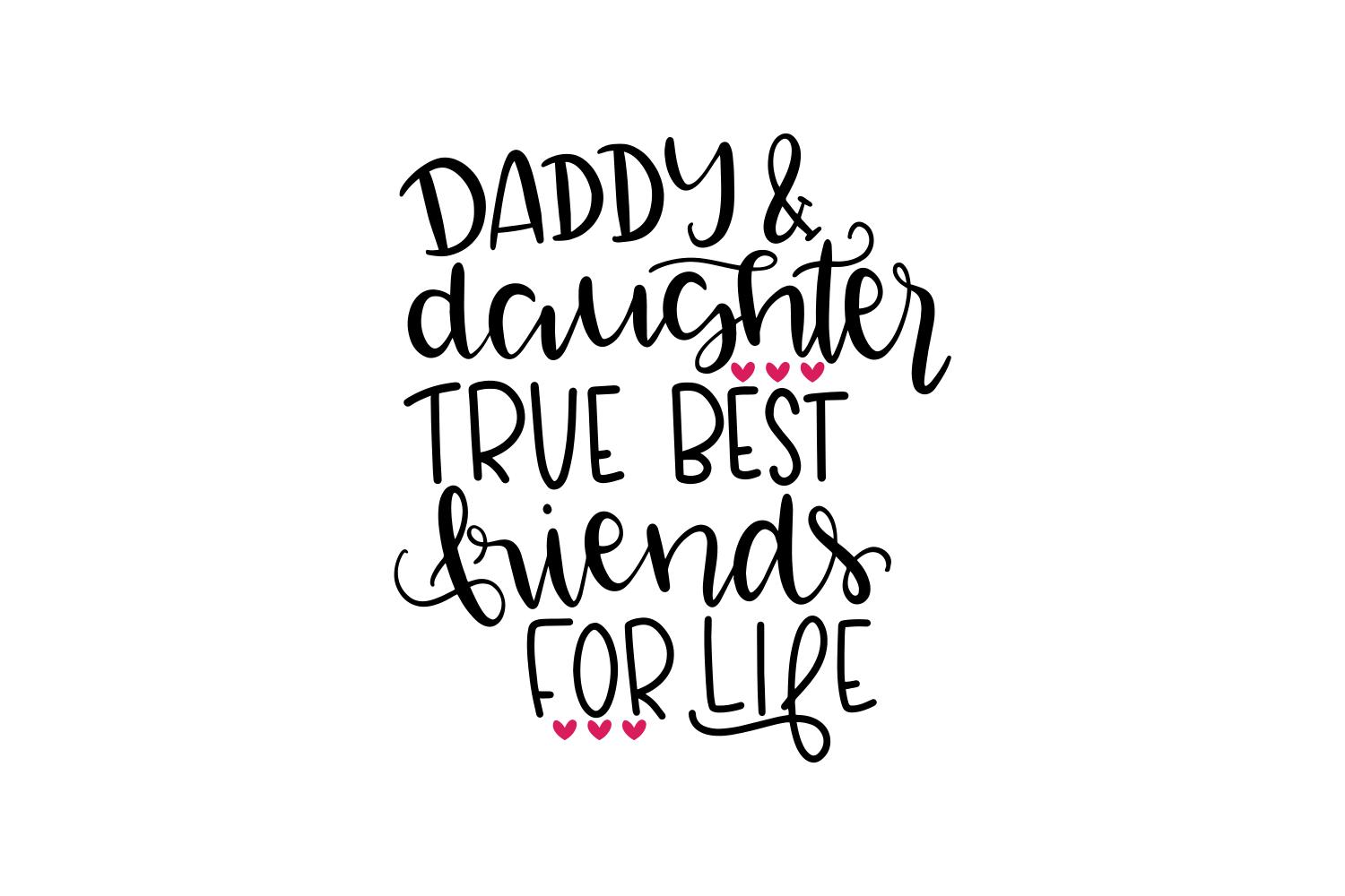 Daddy & Daughter True Friends for Life