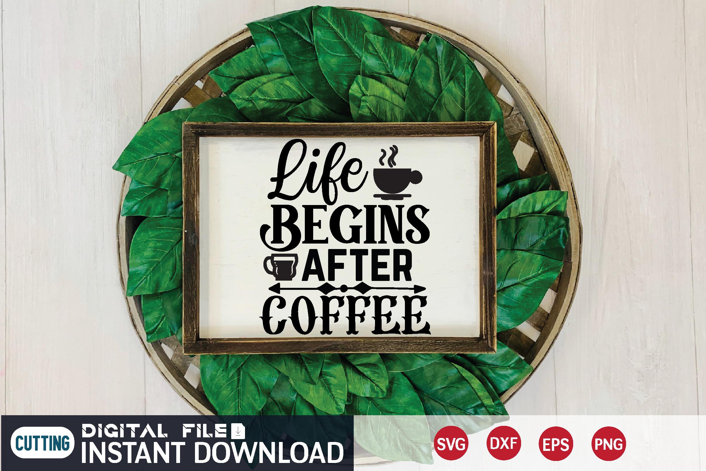 Life Begins After Coffee Svg