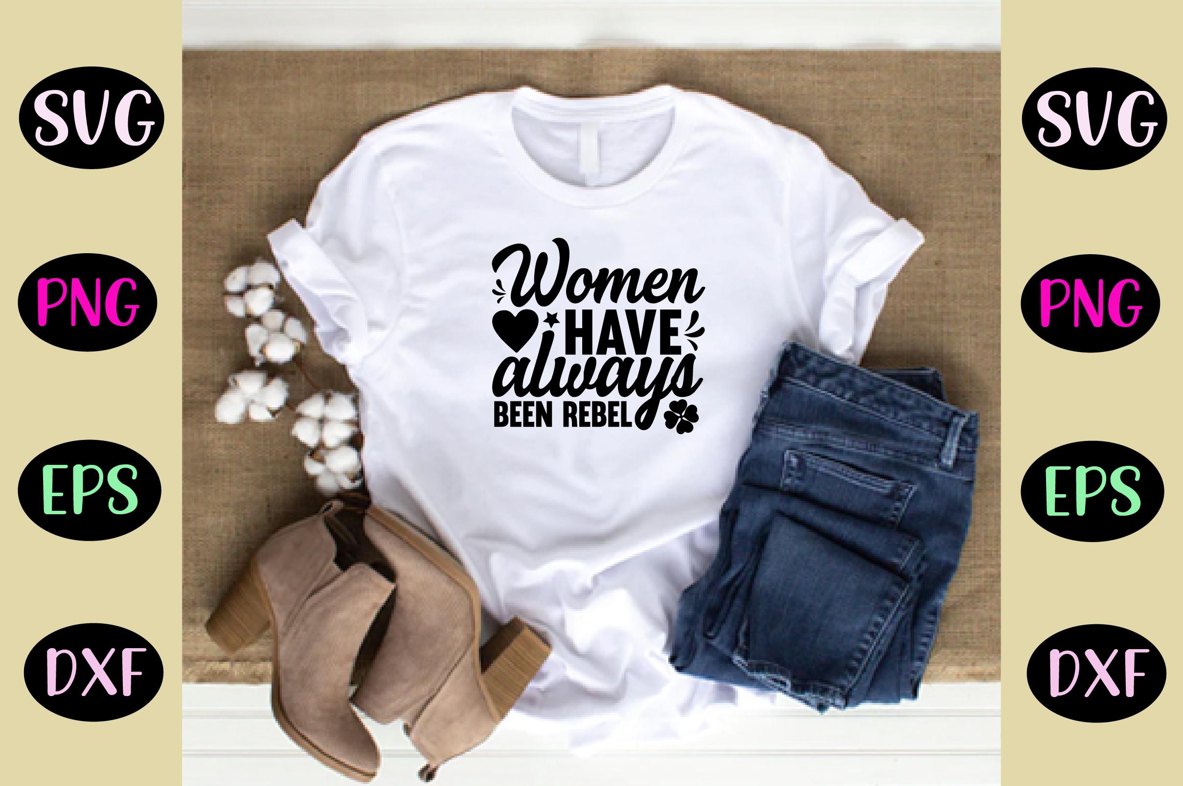 Women Have Always Been Rebel Svg